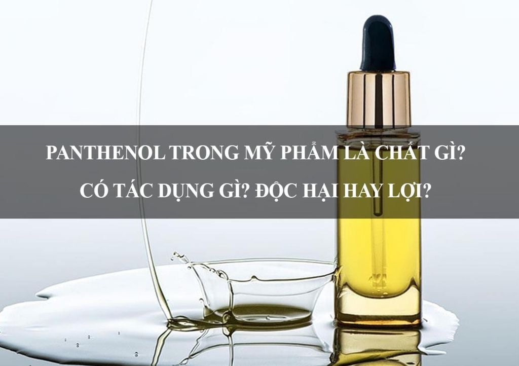 Panthenol Là Gì? Khám Phá Lợi Ích Và Công Dụng Trong Chăm Sóc Da